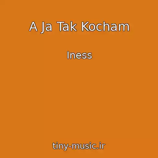 کاور آهنگ A Ja Tak Kocham از Iness