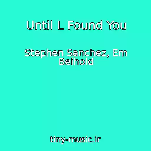 کاور آهنگ Until L Found You از Stephen Sanchez, Em Beihold