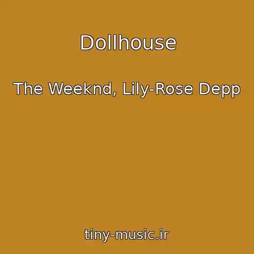 کاور آهنگ Dollhouse از The Weeknd, Lily-Rose Depp