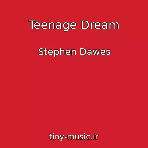 کاور آهنگ Teenage Dream از Stephen Dawes