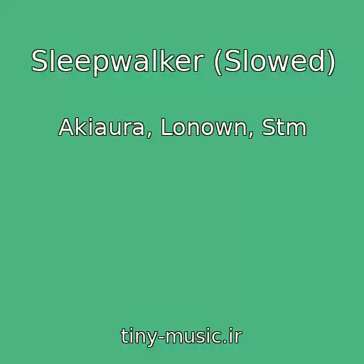 کاور آهنگ Sleepwalker (Slowed) از Akiaura, Lonown, Stm