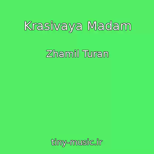کاور آهنگ Krasivaya Madam از Zhamil Turan