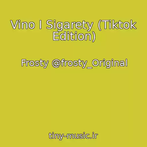 کاور آهنگ Vino I Sigarety (Tiktok Edition) از Frosty @frosty_Original