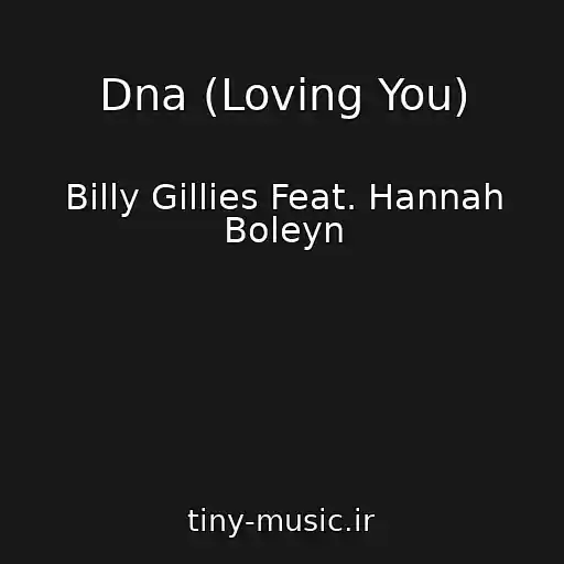 کاور آهنگ Dna (Loving You) از Billy Gillies Feat. Hannah Boleyn