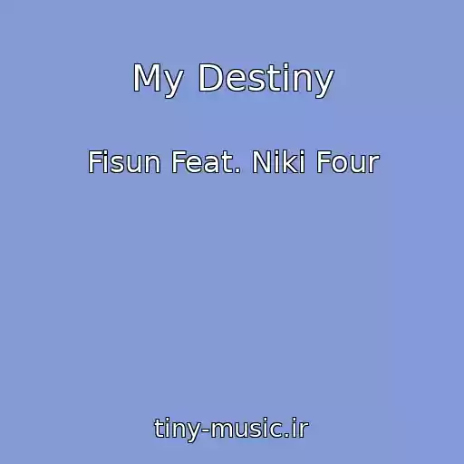 کاور آهنگ My Destiny از Fisun Feat. Niki Four