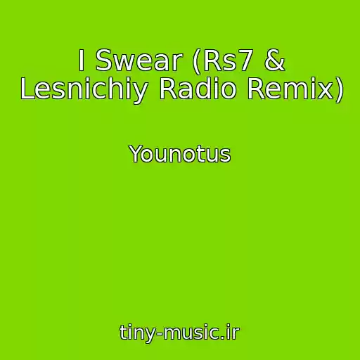 کاور آهنگ I Swear (Rs7 & Lesnichiy Radio Remix) از Younotus