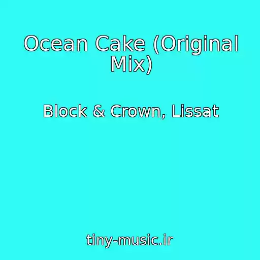 کاور آهنگ Ocean Cake (Original Mix) از Block & Crown, Lissat