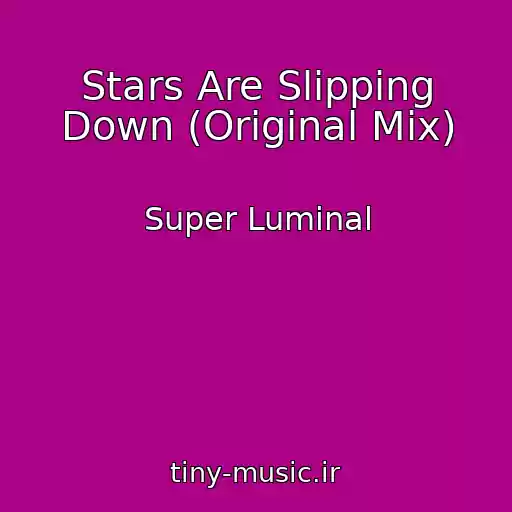 کاور آهنگ Stars Are Slipping Down (Original Mix) از Super Luminal