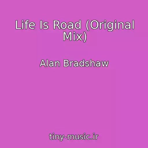 کاور آهنگ Life Is Road (Original Mix) از Alan Bradshaw