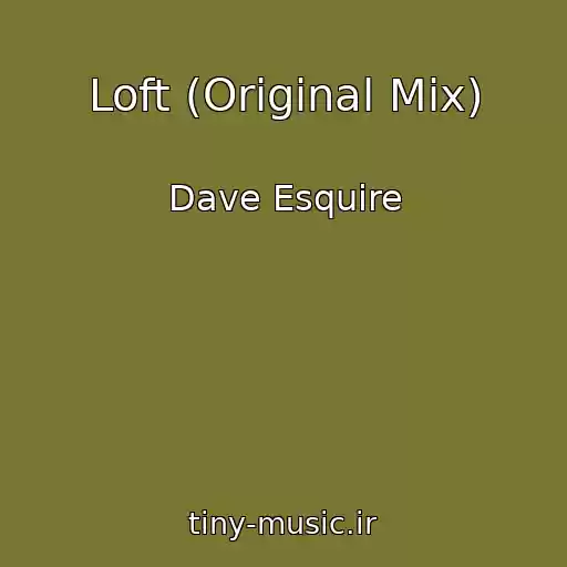 کاور آهنگ Loft (Original Mix) از Dave Esquire