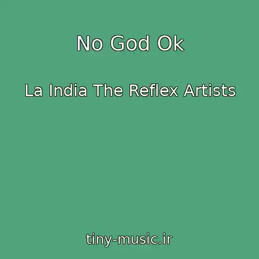 کاور آهنگ No God Ok از La India The Reflex Artists