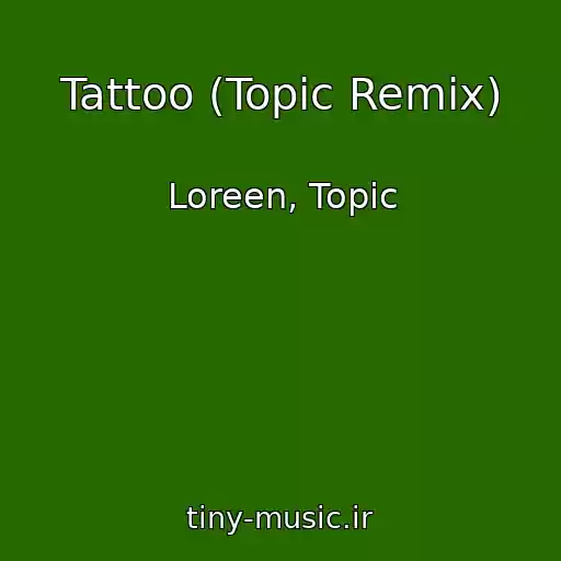 کاور آهنگ Tattoo (Topic Remix) از Loreen, Topic
