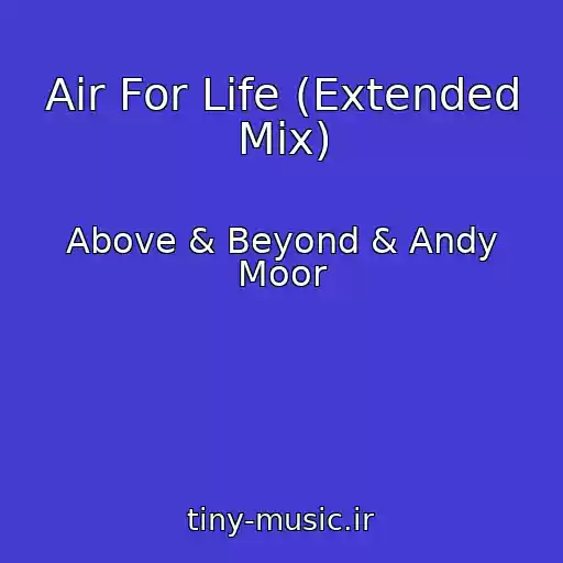کاور آهنگ Air For Life (Extended Mix) از Above & Beyond & Andy Moor