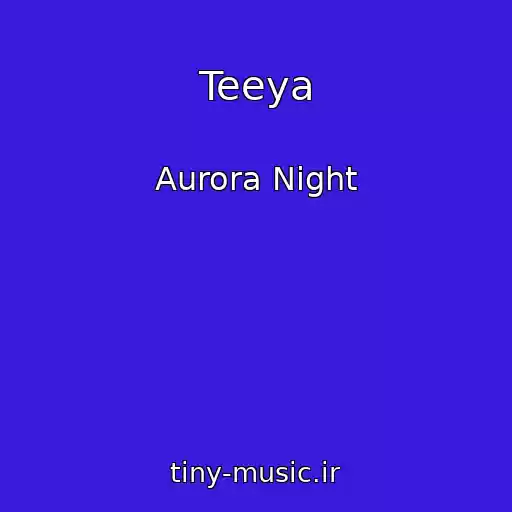 کاور آهنگ Teeya از Aurora Night