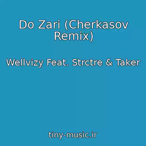 کاور آهنگ Do Zari (Cherkasov Remix) از Wellvizy Feat. Strctre & Taker