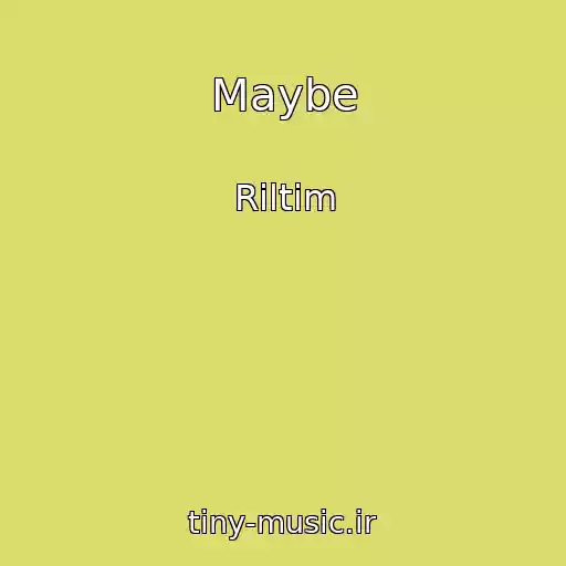 کاور آهنگ Maybe از Riltim