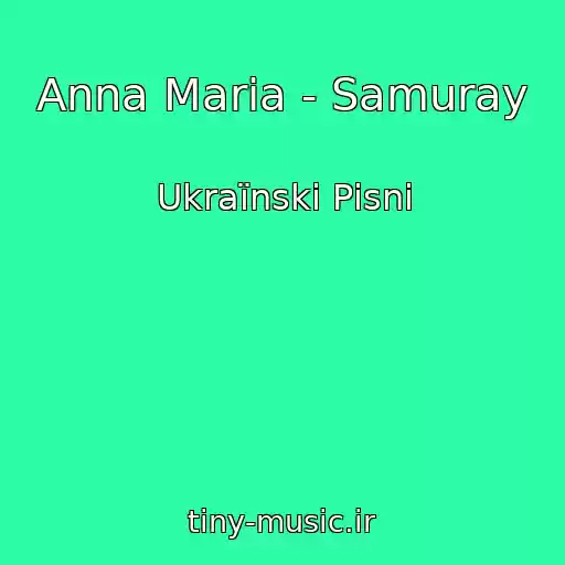 کاور آهنگ Anna Maria - Samuray از Ukraїnskі Pіsnі