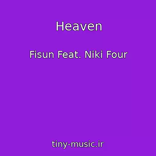 کاور آهنگ Heaven از Fisun Feat. Niki Four
