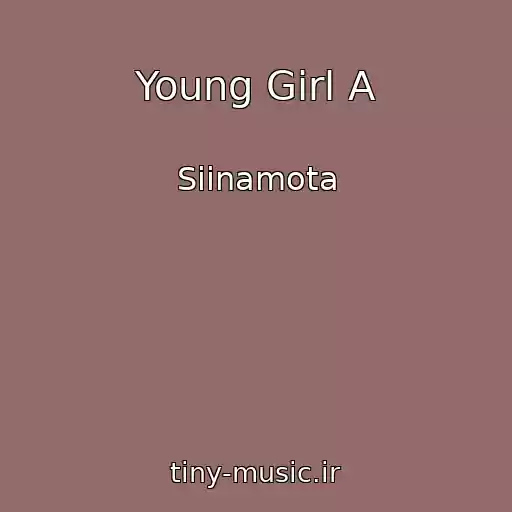 کاور آهنگ Young Girl A از Siinamota