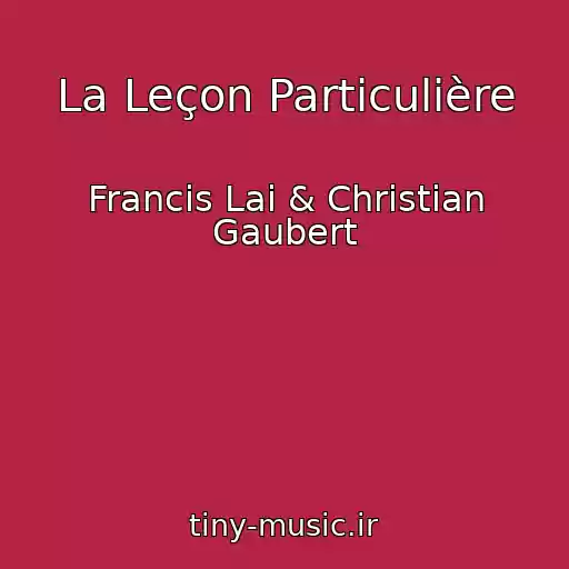 کاور آهنگ La Leçon Particulière از Francis Lai & Christian Gaubert