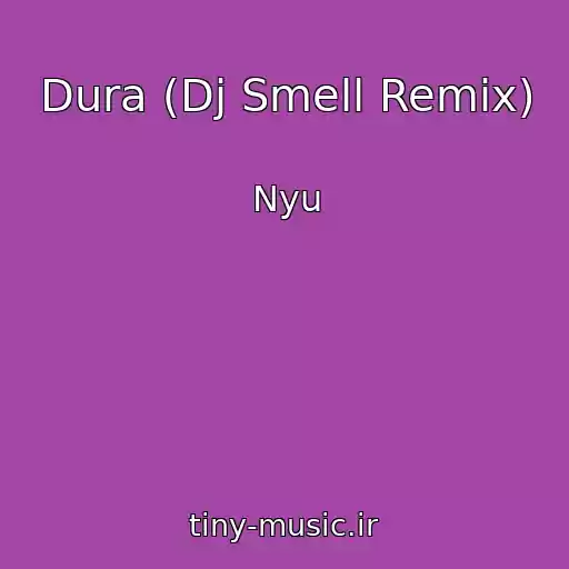 کاور آهنگ Dura (Dj Smell Remix) از Nyu