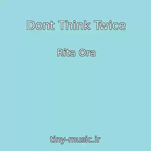 کاور آهنگ Dont Think Twice از Rita Ora