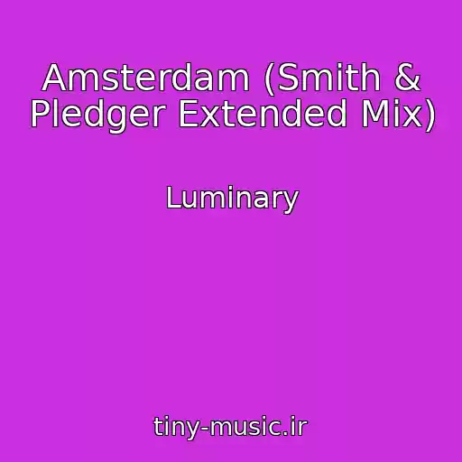 کاور آهنگ Amsterdam (Smith & Pledger Extended Mix) از Luminary