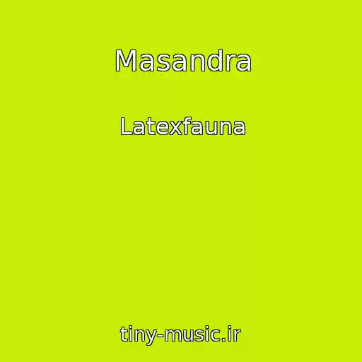 کاور آهنگ Masandra از Latexfauna