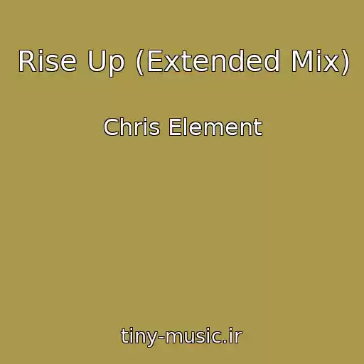 کاور آهنگ Rise Up (Extended Mix) از Chris Element