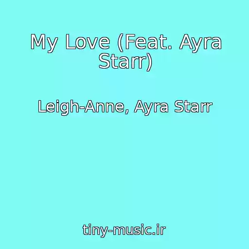 کاور آهنگ My Love (Feat. Ayra Starr) از Leigh-Anne, Ayra Starr