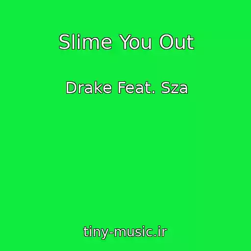 کاور آهنگ Slime You Out از Drake Feat. Sza