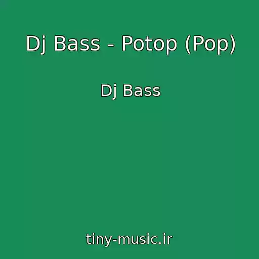 کاور آهنگ Dj Bass - Potop (Pop) از Dj Bass