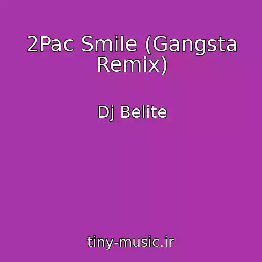 کاور آهنگ 2Pac Smile (Gangsta Remix) از Dj Belite