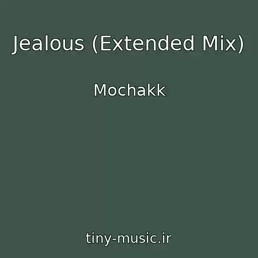 کاور آهنگ Jealous (Extended Mix) از Mochakk