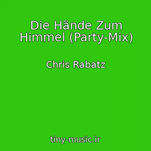 کاور آهنگ Die Hände Zum Himmel (Party-Mix) از Chris Rabatz