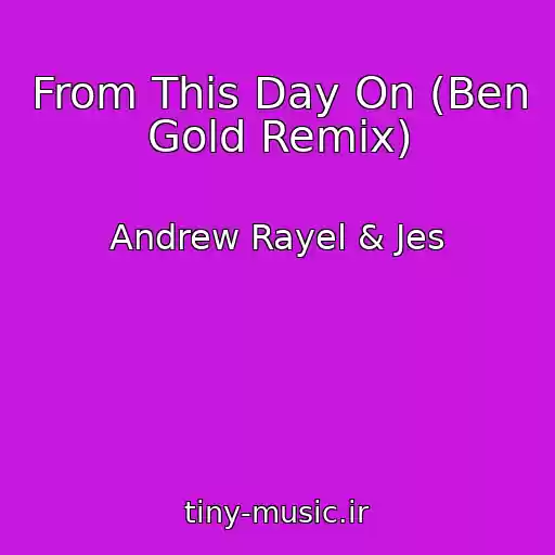 کاور آهنگ From This Day On (Ben Gold Remix) از Andrew Rayel & Jes