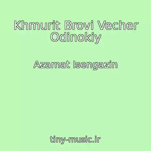 کاور آهنگ Khmurit Brovi Vecher Odinokiy از Azamat Isengazin