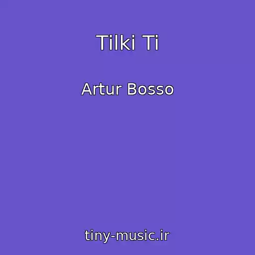 کاور آهنگ Tіlki Ti از Artur Bosso