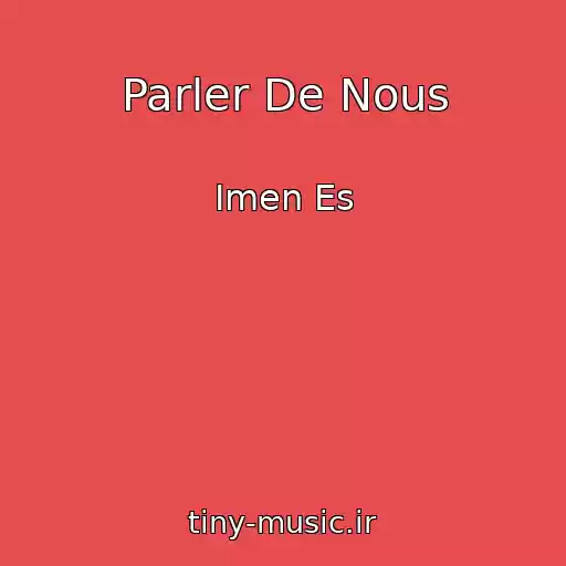 کاور آهنگ Parler De Nous از Imen Es
