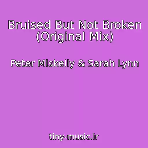 کاور آهنگ Bruised But Not Broken (Original Mix) از Peter Miskelly & Sarah Lynn