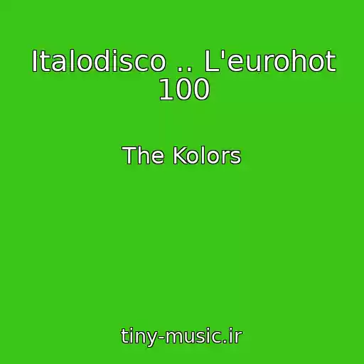 کاور آهنگ Italodisco .. L'eurohot 100 از The Kolors