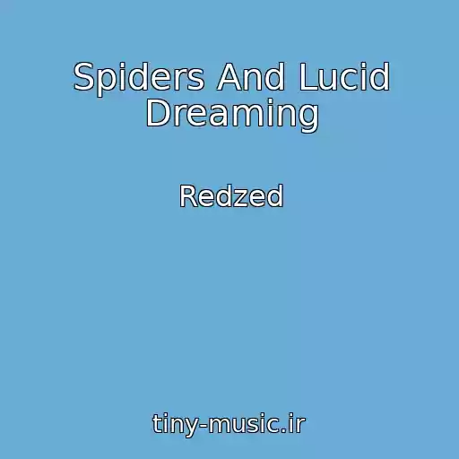 کاور آهنگ Spiders And Lucid Dreaming از Redzed