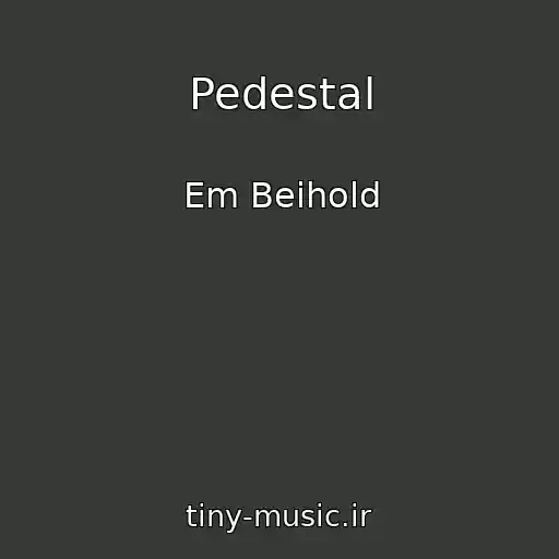 کاور آهنگ Pedestal از Em Beihold