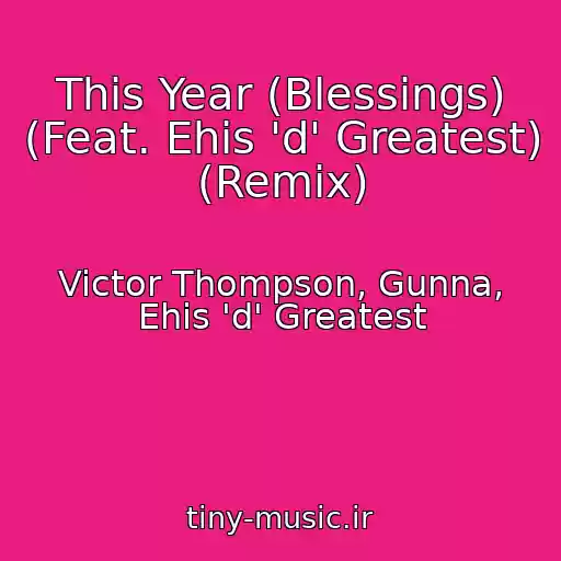 کاور آهنگ This Year (Blessings) (Feat. Ehis 'd' Greatest) (Remix) از Victor Thompson, Gunna, Ehis 'd' Greatest