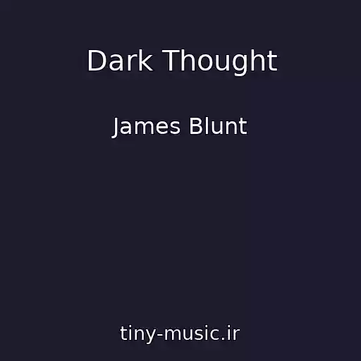 کاور آهنگ Dark Thought از James Blunt