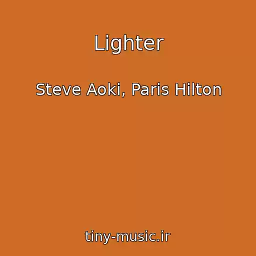کاور آهنگ Lighter از Steve Aoki, Paris Hilton