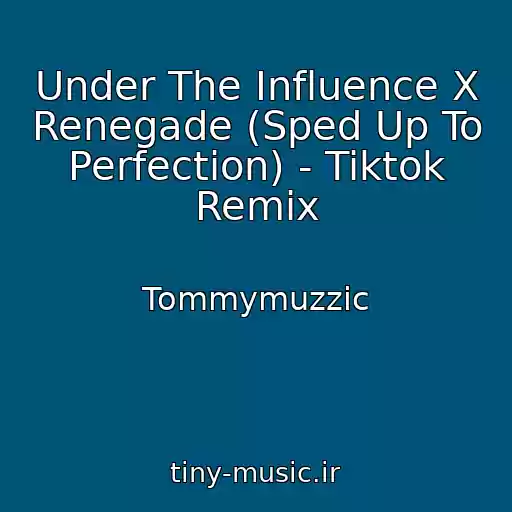 کاور آهنگ Under The Influence X Renegade (Sped Up To Perfection) - Tiktok Remix از Tommymuzzic