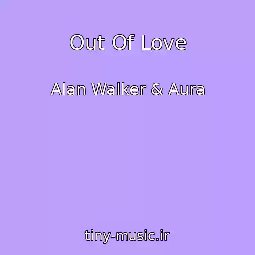 کاور آهنگ Out Of Love از Alan Walker & Aura