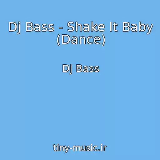 کاور آهنگ Dj Bass - Shake It Baby (Dance) از Dj Bass