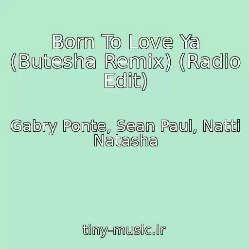 کاور آهنگ Born To Love Ya (Butesha Remix) (Radio Edit) از Gabry Ponte, Sean Paul, Natti Natasha
